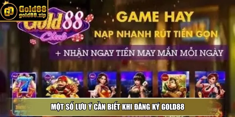 Một số lưu ý cần biết khi đăng ký Gold88