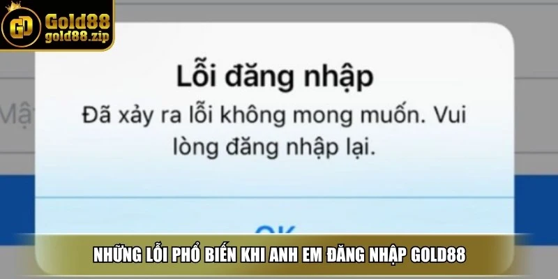 Những lỗi phổ biến khi anh em đăng nhập Gold88