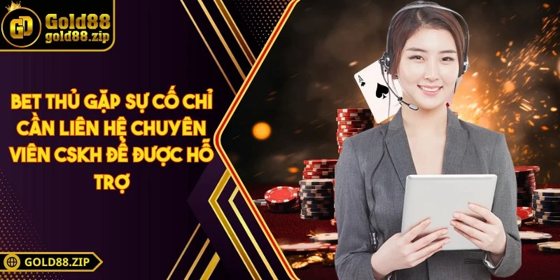 Gold88 - Sân Chơi Hiện Đại Mang Đến Trải Nghiệm Trọn Vẹn 10 Bet thủ gặp sự cố chỉ cần liên hệ chuyên viên CSKH để được hỗ trợ