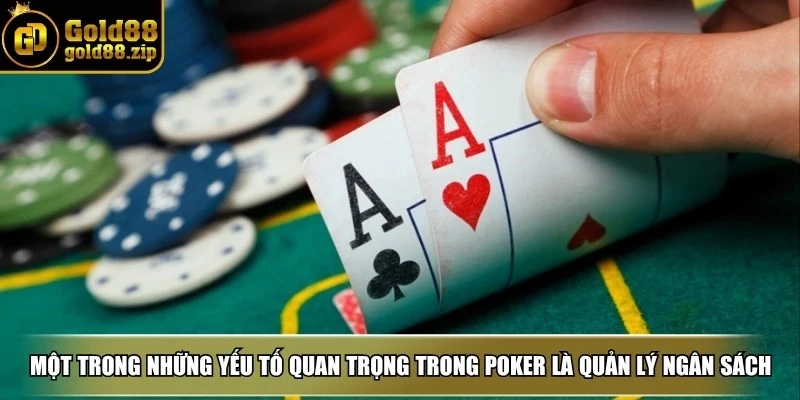 Mẹo chơi poker - Chiến lược thắng lớn và kỹ năng cần có 3 Một trong những yếu tố quan trọng nhất trong poker là quản lý ngân sách