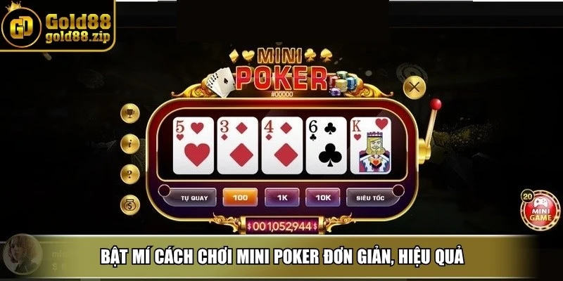 Mini poker - Tìm hiểu luật chơi và chiến lược thắng lớn 4 Bật mí cách chơi mini poker đơn giản, hiệu quả