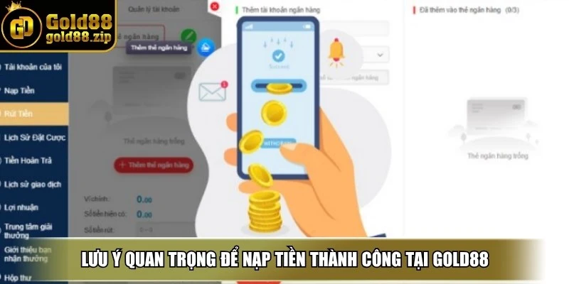 Lưu ý quan trọng để nạp tiền thành công tại Gold88