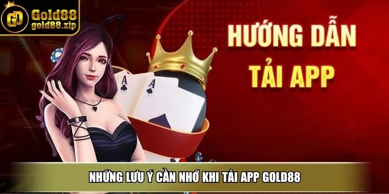 Những lưu ý cần nhớ khi tải App Gold88
